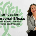 Comunicación interpersonal eficaz: herramientas para conectar y expresarse con impacto